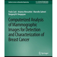 Computerized Analysis of Mammographic Images for Detection and Characterization  [Paperback]