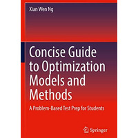 Concise Guide to Optimization Models and Methods: A Problem-Based Test Prep for  [Paperback]