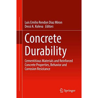 Concrete Durability: Cementitious Materials and Reinforced Concrete Properties,  [Hardcover]