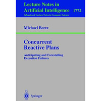 Concurrent Reactive Plans: Anticipating and Forestalling Execution Failures [Paperback]