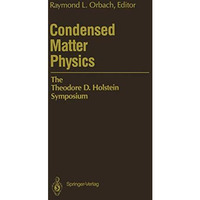 Condensed Matter Physics: The Theodore D. Holstein Symposium [Paperback]