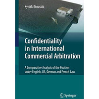 Confidentiality in International Commercial Arbitration: A Comparative Analysis  [Hardcover]