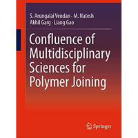 Confluence of Multidisciplinary Sciences for Polymer Joining [Hardcover]