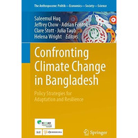 Confronting Climate Change in Bangladesh: Policy Strategies for Adaptation and R [Paperback]