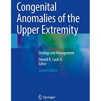 Congenital Anomalies of the Upper Extremity: Etiology and Management [Paperback]