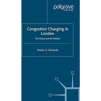 Congestion Charging in London: The Policy and the Politics [Paperback]