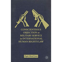 Conscientious Objection to Military Service in International Human Rights Law [Hardcover]