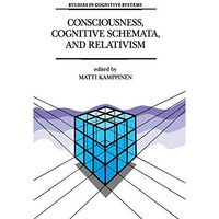 Consciousness, Cognitive Schemata, and Relativism: Multidisciplinary Exploration [Paperback]