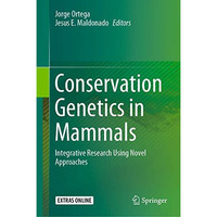 Conservation Genetics in Mammals: Integrative Research Using Novel Approaches [Hardcover]