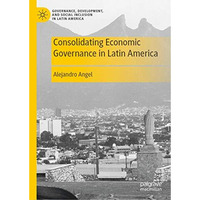 Consolidating Economic Governance in Latin America [Hardcover]