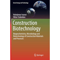 Construction Biotechnology: Biogeochemistry, Microbiology and Biotechnology of C [Paperback]