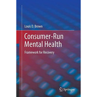 Consumer-Run Mental Health: Framework for Recovery [Hardcover]