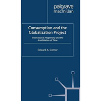 Consumption and the Globalization Project: International Hegemony and the Annihi [Paperback]