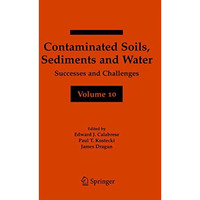 Contaminated Soils, Sediments and Water Volume 10: Successes and Challenges [Paperback]