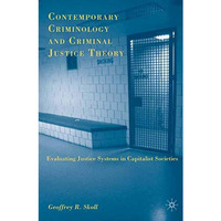 Contemporary Criminology and Criminal Justice Theory: Evaluating Justice Systems [Paperback]