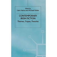 Contemporary Irish Fiction: Themes, Tropes, Theories [Hardcover]