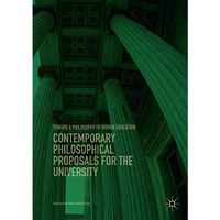 Contemporary Philosophical Proposals for the University: Toward a Philosophy of  [Paperback]