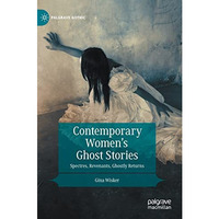 Contemporary Womens Ghost Stories: Spectres, Revenants, Ghostly Returns [Hardcover]