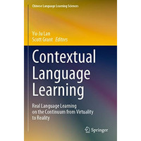 Contextual Language Learning: Real Language Learning on the Continuum from Virtu [Paperback]