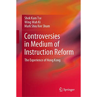 Controversies in Medium of Instruction Reform: The Experience of Hong Kong [Hardcover]