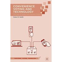 Convenience Voting and Technology: The Case of Military and Overseas Voters [Paperback]