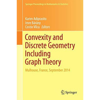 Convexity and Discrete Geometry Including Graph Theory: Mulhouse, France, Septem [Hardcover]