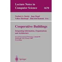 Cooperative Buildings. Integrating Information, Organizations, and Architecture: [Paperback]