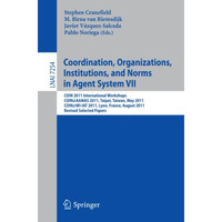 Coordination, Organizations, Instiutions, and Norms in Agent System VII: COIN 20 [Paperback]