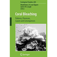 Coral Bleaching: Patterns, Processes, Causes and Consequences [Hardcover]