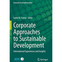 Corporate Approaches to Sustainable Development: International Experiences and I [Paperback]