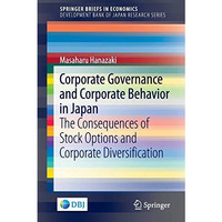 Corporate Governance and Corporate Behavior in Japan: The Consequences of Stock  [Paperback]