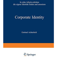 Corporate Identity: In zehn Arbeitsschritten die eigene Identit?t finden und ums [Paperback]