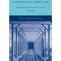 Cosmopolitan Liberalism: Expanding the Boundaries of the Individual [Hardcover]