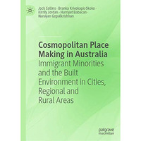 Cosmopolitan Place Making in Australia: Immigrant Minorities and the Built Envir [Hardcover]