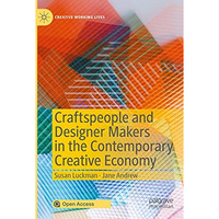 Craftspeople and Designer Makers in the Contemporary Creative Economy [Paperback]