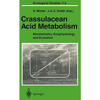 Crassulacean Acid Metabolism: Biochemistry, Ecophysiology and Evolution [Paperback]