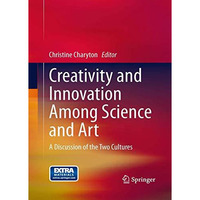 Creativity and Innovation Among Science and Art: A Discussion of the Two Culture [Paperback]