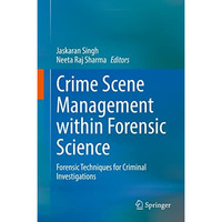 Crime Scene Management within Forensic Science: Forensic Techniques for Criminal [Hardcover]