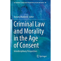 Criminal Law and Morality in the Age of Consent: Interdisciplinary Perspectives [Paperback]