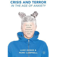 Crisis and Terror in the Age of Anxiety: 9/11, the Global Financial Crisis and I [Paperback]