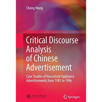 Critical Discourse Analysis of Chinese Advertisement: Case Studies of Household  [Paperback]