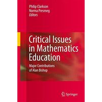 Critical Issues in Mathematics Education: Major Contributions of Alan Bishop [Paperback]