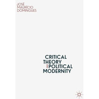 Critical Theory and Political Modernity [Paperback]