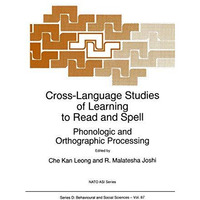 Cross-Language Studies of Learning to Read and Spell:: Phonologic and Orthograph [Hardcover]