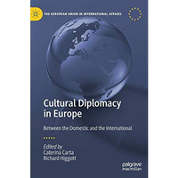 Cultural Diplomacy in Europe: Between the Domestic and the International [Hardcover]