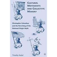 Cultural Movements and Collective Memory: Christopher Columbus and the Rewriting [Paperback]