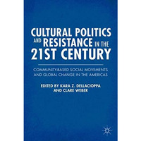 Cultural Politics and Resistance in the 21st Century: Community-Based Social Mov [Hardcover]