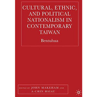 Cultural, Ethnic, and Political Nationalism in Contemporary Taiwan: Bentuhua [Paperback]