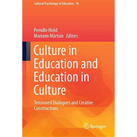 Culture in Education and Education in Culture: Tensioned Dialogues and Creative  [Hardcover]