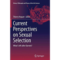 Current Perspectives on Sexual Selection: What's left after Darwin? [Paperback]